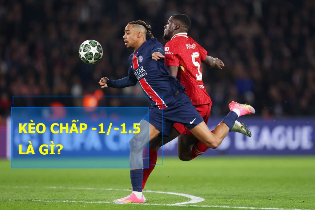 Kèo Chấp -1/-1.5