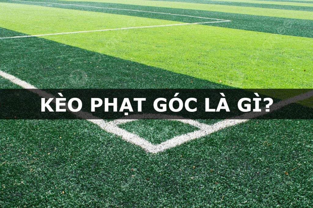 Kèo Góc Là Gì